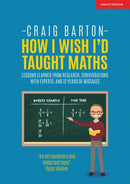 How I Wish I Had Taught Maths: Reflections on research, conversations with experts, and 12 years of mistakes-9781911382492