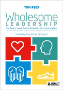 Wholesome Leadership : Being authentic in self, school and system-9781911382706