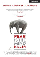Fear Is The Mind Killer: Why Learning to Learn deserves lesson time - and how to make it work for your pupils-9781911382775