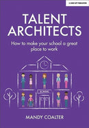 Talent Architects : How to make your school a great place to work-9781911382935