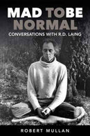 Mad to be Normal : Conversations with R. D. Laing-9781911383079