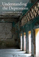 Understanding the Depressions : A Companion for Sufferers, Relatives and Counsellors-9781911383383