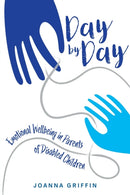 Day by Day : Emotional Wellbeing in Parents of Disabled Children-9781911383536