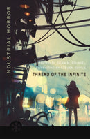 The Thread of the Infinite : Tales of Industrial Horror-9781911390718
