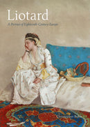 Liotard : A Portrait of Eighteenth-Century Europe-9781911397595
