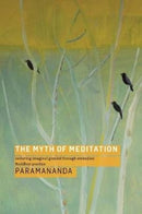 The Myth of Meditation : Restoring Imaginal Ground through Embodied Buddhist Practice-9781911407218