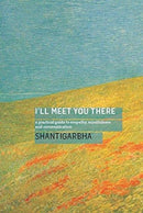 I'll Meet You There : A Practical Guide to Empathy, Mindfulness and Communication-9781911407416