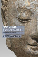 Mindfulness in Early Buddhism : Characteristics and Functions-9781911407553