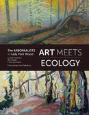 Art Meets Ecology : The Arborealists in Lady Park Wood-9781911408680