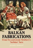 Balkan Fabrications: From Fra and Jessie Newbery's `Serbian' Turn-9781911408840