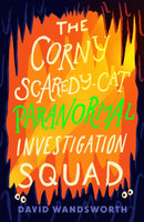 The Corny Scaredy-Cat Paranormal Investigation Squad-9781911427230