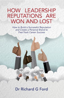 How Leadership Reputations Are Won and Lost : How To Build a  Successful Reputation and Create a Personal Brand to Fast-Track Career Success-9781911450627