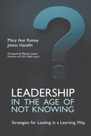 Leadership in the Age of Not Knowing : Strategies for Leading in a Learning Way-9781911450641