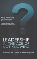 Leadership in the Age of Not Knowing : Strategies for Leading in a Learning Way-9781911451129