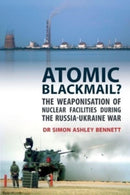 Atomic Blackmail : The Weaponisation of Nuclear Facilities During the Russia-Ukraine War-9781911451181