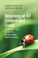 Becoming an ICF Credentialed Coach : The Journey to ACC, PCC and MCC - Practice Insights from ICF Assessors-9781911451327
