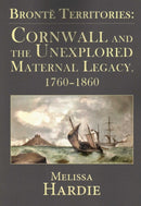 Bronte Territories : Cornwall and the Unexplored Maternal Legacy, 1760-1870-9781911454434