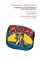 I Cleaned The - & Other Stories : Winners of the Commonwealth Short Story Prize 2021-9781911475552