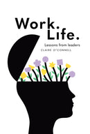 Work. Life. : Lessons from leaders-9781911479772
