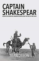Captain Shakespear : Desert exploration, Arabian Intrigue and the Rise of Ibn Sa'ud-9781911487333