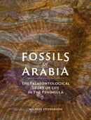 Fossils of Arabia : The Palaeontological Story of Life in the Peninsula-9781911487944