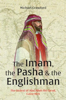 The Imam, The Pasha & The Englishman : The Ordeal of Abd Allah ibn Saud Cairo 1818-9781911487982