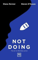 Not Doing : The Art of Turning Struggle into Ease-9781911498490