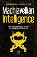 Machiavellian Intelligence : How to Survive and Rise in the Modern Corporation-9781911498506