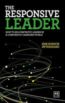 The Responsive Leader : How to be a fantastic leader in a constantly changing world-9781911498537