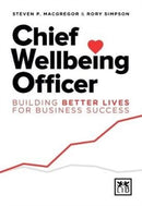 Chief Wellbeing Officer : Building better lives for business success-9781911498773