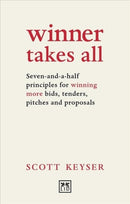 Winner Takes All : Seven-and-a-half principles for winning bids, tenders and proposals-9781911498896
