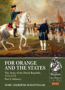 For Orange and the States: The Army of the Dutch Republic, 1713-1772 : Part I: Infantry-9781911512158