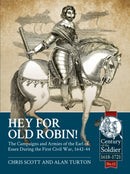 Hey For Old Robin! : The Campaigns And Armies of the Earl of Essex During the First Civil War, 1642-44-9781911512219
