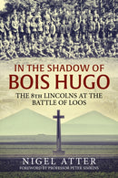 In the Shadow of Bois Hugo : The 8th Lincolns at the Battle of Loos-9781911512776