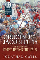 Crucible of the Jacobite '15 : The Battle of Sheriffmuir 1715-9781911512899
