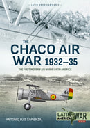 The Chaco Air War 1932-35 : The First Modern Air War in Latin America-9781911512967