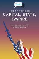 Capital, State, Empire : The New American Way of Digital Warfare-9781911534365