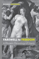 Farewell to Freedom : A Western Genealogy of Liberty-9781911534600