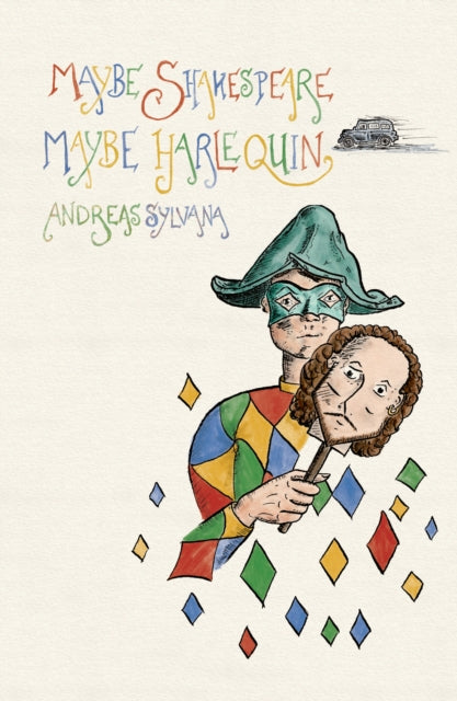 Maybe Shakespeare, Maybe Harlequin : Fragments from a Comedy-9781911540298