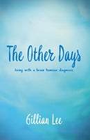 The Other Days : living with a brain tumour diagnosis-9781911546283