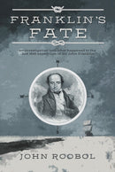 Franklin's Fate : an investigation into what happened to the lost 1845 expedition of Sir John Franklin-9781911546498