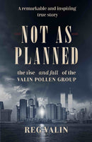 Not As Planned : the rise - and fall - of the Valin Pollen Group-9781911546801