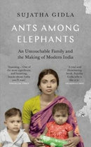 Ants Among Elephants : An Untouchable Family and the Making of Modern India-9781911547228