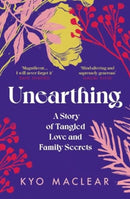 Unearthing : A Story of Tangled Love and Family Secrets-9781911590972