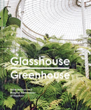 Glasshouse Greenhouse : Haarkon's world tour of amazing botanical spaces-9781911595694