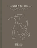 The Story of Tools : A Celebration of the Beauty and Craftsmanship Behind the Tools of Handmade Trades-9781911595700
