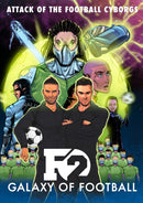 F2: Galaxy of Football : Attack of the Football Cyborgs (THE FOOTBALL BOOK OF THE YEAR!)-9781911600008