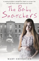 The Baby Snatchers : A mother's shocking true story from inside one of Ireland's notorious Mother and Baby Homes-9781911600282