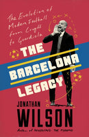 The Barcelona Legacy : Guardiola, Mourinho and the Fight For Football's Soul-9781911600725