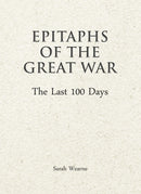 Epitaphs of the Great War: The Last 100 Days-9781911604624